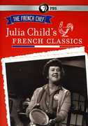 French Chef: Julia Child's French Classics , Julia Child