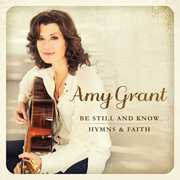 Be Still & Know: Hymns & Faith , Amy Grant