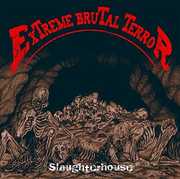 Slaughterhouse , Extreme Brutal Terror