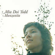 Manzanita , Mia Doi Todd