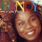 Don't Say It's Over , Randy Crawford