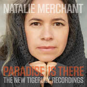 Paradise Is There: The New Tigerlily Recordings , Natalie Merchant