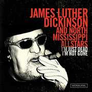 I'm Just Dead, I'm Not Gone , James Luther Dickinson