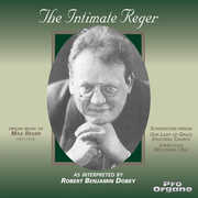 Intimate Reger / Robert Benjamin Dobey Organist , Max Reger