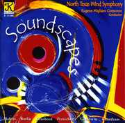 North Texas Wind Symphony : Soundscapes , North Texas Wind Symphony