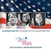 Dream Lives On: A Portrait Of The Kennedy Brothers , Boston Pops Orchestra