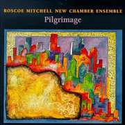 Prilgrimage , Roscoe Mitchell New Chamber Ensemble