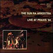 Live at Praxis 84 , Sun Ra