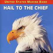 Hail to the Chief , United States Marine Band