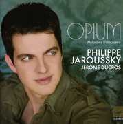 Opium: Melodies Francaises , Philippe Jaroussky