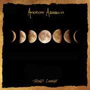 Things Change , American Aquarium