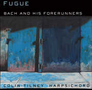 Bach & His Forerunners , Colin Tilney