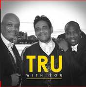 With You , Tru
