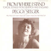 From Where I Stand: Topical Songs from America , Peggy Seeger