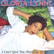 I Can't Give You Anything But Love , Gloria Lynne
