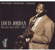 The Later Years 1953-1957 , Louis Jordan