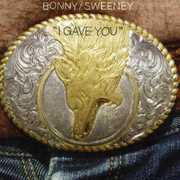 I Gave You , Bonnie "Prince" Billy