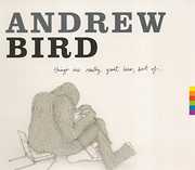 Things Are Really Great Here Sort of , Andrew Bird