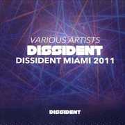 Dissident Miami 2011 , Various Artists