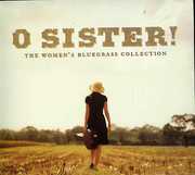 O Sister!: The Women's Bluegrass Collection , Various Artists