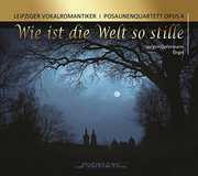 Wie Ist Die Welt So Stille , Leipziger Vokalromantiker