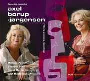 Recorder Music By Axel Borup-Jorgensen , Elisabeth Selin