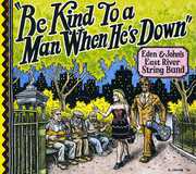 Be Kind to a Man When Hes Down , East River String Band