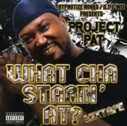 What Cha Starin At? [Explicit Content] , Project Pat