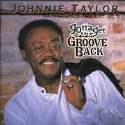 Gotta Get the Groove Back , Johnnie Taylor