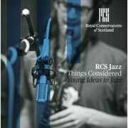Things Considered: Young Ideas in Jazz , RCS Jazz