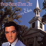 How Great Thou Art , Elvis Presley