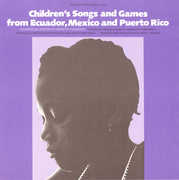 Children's Songs & Games from Ecuador Mexico & Pue , Childrens Songs and Games From