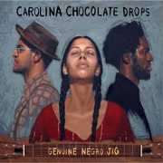 Genuine Negro Jig , The Carolina Chocolate Drops