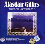 Airgold Is Or [ Silver and Gold ] , Alasdair Gillies