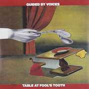 Table at Fool's Tooth / Pillow Man , Guided by Voices