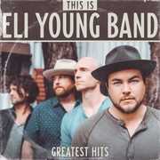 This Is Eli Young Band: Greatest Hits , Eli Young Band