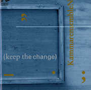 Keep the Change , KammarensembleN