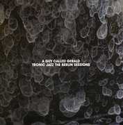 Tronic Jazz: Berlin Sessions , A Guy Called Gerald