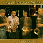 Requiem for Julius , World Saxophone Quartet