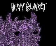 Heavy Blanket , Heavy Blanket