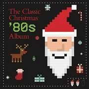 The Classic Christmas 80s Album (Various Artists) , Various Artists