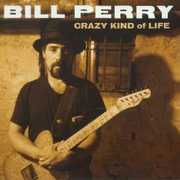 Crazy Kind of Life , Bill Perry