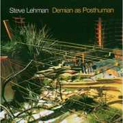 Demian As a Posthuman , Steve Lehman