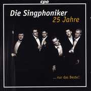 25 Years Die Singphoniker Just the Best , Die Singphoniker