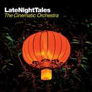 Late Night Tales , The Cinematic Orchestra