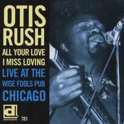 All Your Love I Miss Loving: Live at Wise Fools , Otis Rush