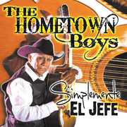 Simplemente El Jefe , The Hometown Boys