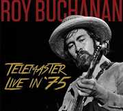 Telemaster Live In '75 , Roy Buchanan