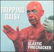 I Am An Elastic Firecracker , Tripping Daisy