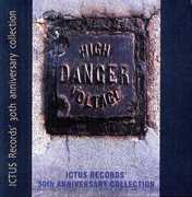 High Danger Voltage: Ictus Records 30Th Anniversary Collection , Various Artists